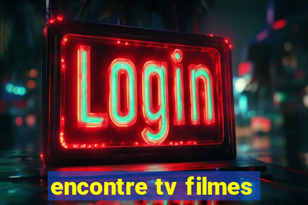 encontre tv filmes